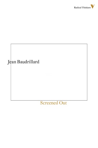 Screened Out Baudrillard Jeanturner Chris