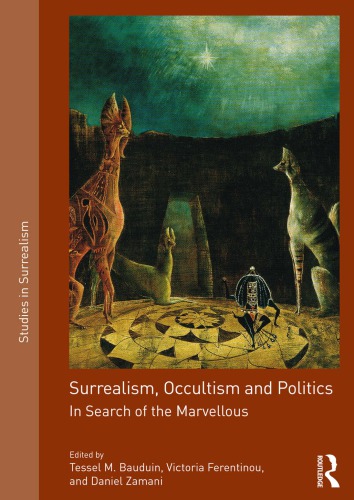 Surrealism Occultism And Politics In Search Of The Marvellous Bauduin Tessel M