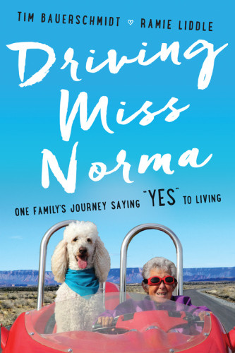 Driving Miss Norma One Familys Journey Saying Yes To Living First Edition Bauerschmidt