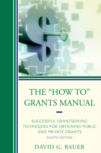 The How To Grants Manual Successful Grantseeking Techniques For Obtaining Public And Private Grants Eighth Edition Bauer