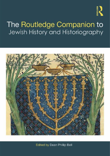 The Routledge Companion To Jewish History And Historiography Dean Phillip Bell