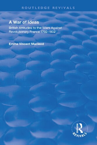 A War Of Ideas British Attitudes To The Wars Against Revolutionary France 17921802 Reprint Emma Vincent Macleod