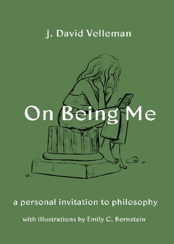 On Being Me A Personal Invitation To Philosophy J David Velleman
