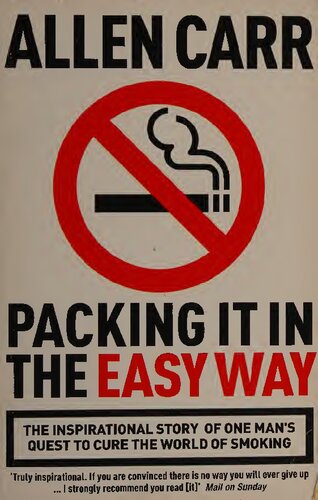 Packing It In The Easy Way The Inspirational Story Of One Mans Quest To Cure The World Of Smoking Allen Carr