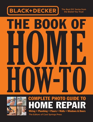 Black Decker The Book Of Home Howto Complete Photo Guide To Home Repair Editors Of Cool Springs Press