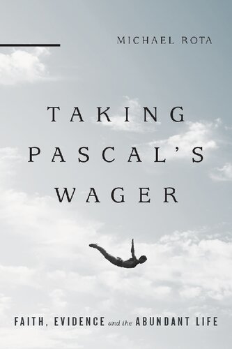 Taking Pascals Wager Faith Evidence And The Abundant Life Michael Rota