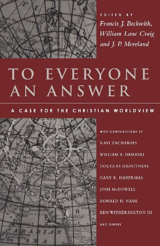 To Everyone An Answer A Case For The Christian Worldview Francis J Beckwith