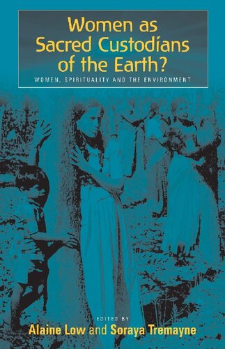 Sacred Custodians Of The Earth Women Spirituality And The Environment Alaine Low Editor