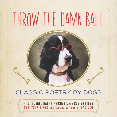 Throw The Damn Ball Classic Poetry By Dogs Battles Robprichett