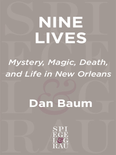 Nine Lives Death And Life In New Orleans Baum Dan