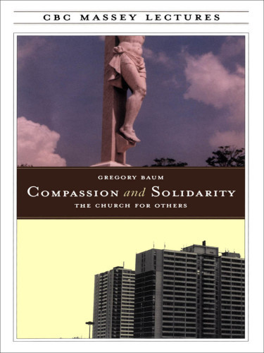 Compassion And Solidarity The Church For Others Baum Gregory