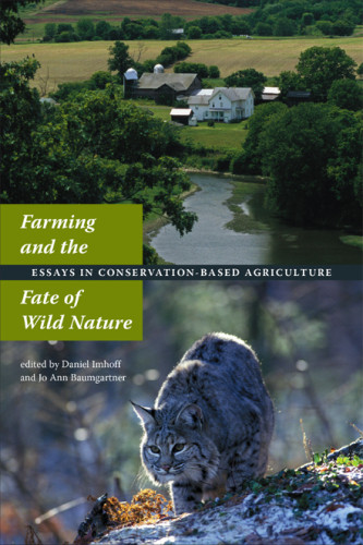 Farming And The Fate Of Wild Nature Essays On Conservationbased Agriculture Baumgartner