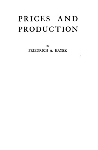 Prices And Production And Other Works Fa Hayek On Money The Business Cycle And The Gold Standard Friedrich August Hayek