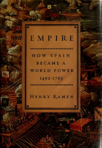 Empire How Spain Became A World Power 14921763 2003 Henry Kamen