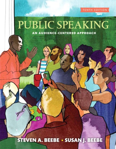 Public Speaking An Audiencecentered Approach To Public Speaking 10th Edition Steven A Beebe