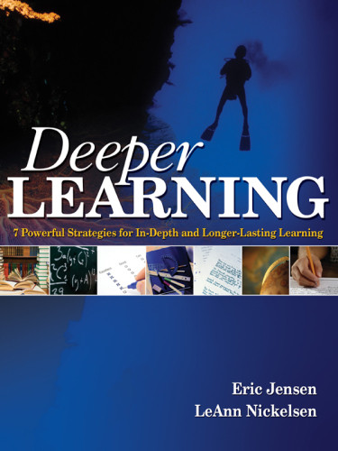 Deeper Learning 7 Powerful Strategies For Indepth And Longerlasting Learning 1st Eric P Jensen