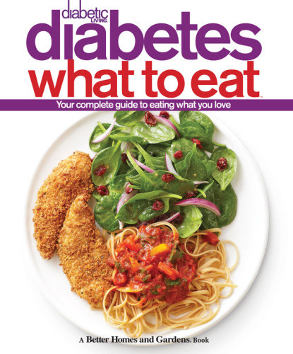 Diabetic Living Diabetes What To Eat Better Homesgardens