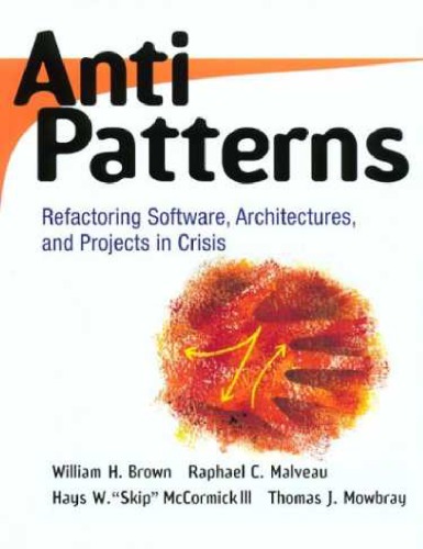 Antipatterns Refactoring Software Architectures And Projects In Crisis Brown