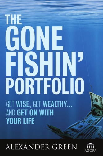 The Gone Fishin Portfolio Get Wise Get Wealthyand Get On With Your Life Green