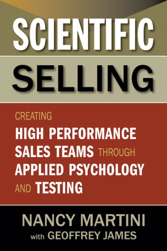 Scientific Selling Creating Highperformance Sales Teams Through Applied Psychology And Testing James