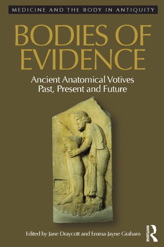 Bodies Of Evidence Ancient Anatomical Votives Past Present And Future Draycott