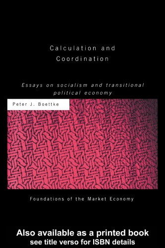 Calculation And Coordination Essays On Socialism And Transitional Political Economy Boettke
