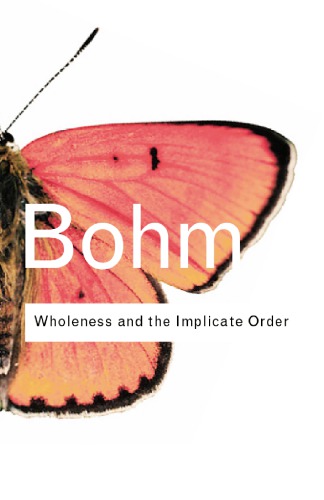 Wholeness And The Implicate Order Onlineausg David Bohm