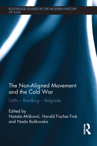 The Nonaligned Movement And The Cold War Delhi Bandung Belgrade Bokovska Leimgruber