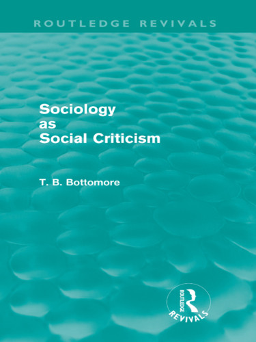 Sociology As Social Criticism Bottomore Tom B