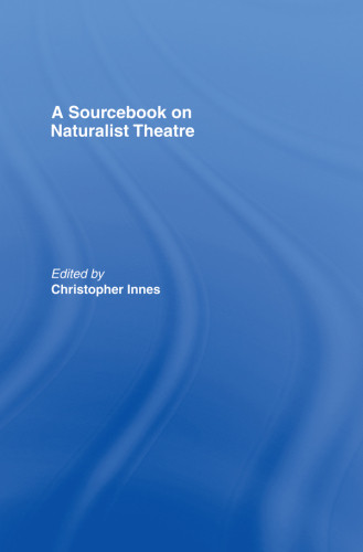 A Sourcebook On Naturalist Theatre Christopher D Innes Ed