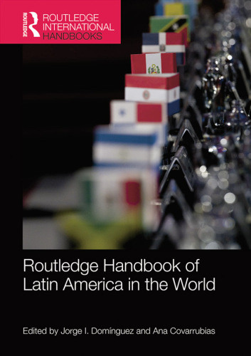 Routledge Handbook Of Latin America In The World 1st Covarrubias Velasco
