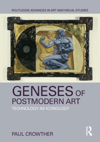 Geneses Of Postmodern Art Technology As Iconology 1 Publ Crowther