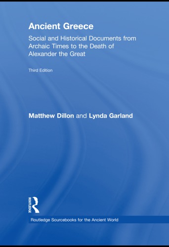 Ancient Greece Social And Historical Documents From Archaic Times To The Death Of Alexander The Great 3rd Edition Dillon