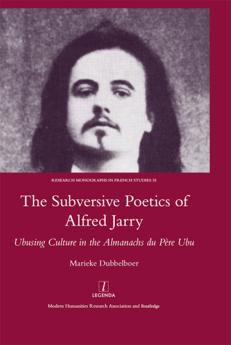 The Subversive Poetics Of Alfred Jarry Marieke Dubbelboer