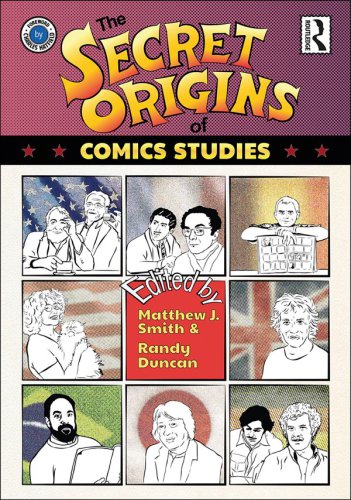 The Secret Origins Of Comics Studies Duncan Randysmith Matthew J