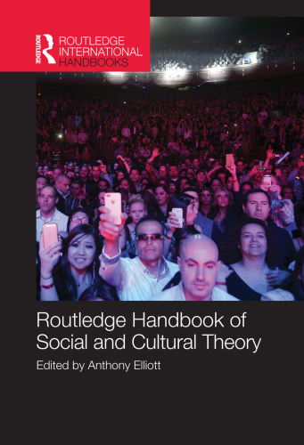 Routledge Handbook Of Social And Cultural Theory Elliott Anthony