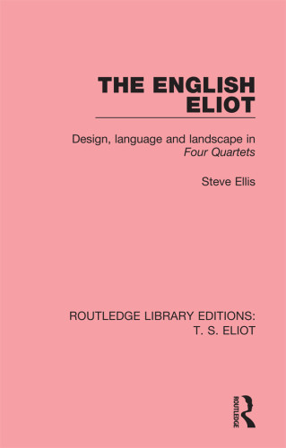 English Eliot Design Language And Landscape In Four Quartets Ellis