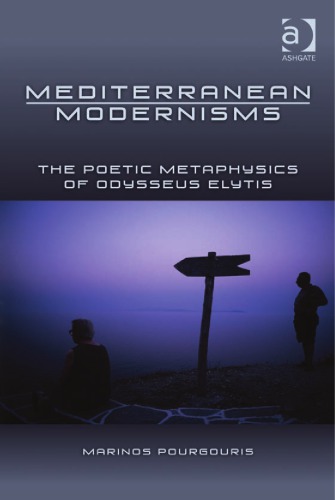 Mediterranean Modernisms The Poetic Metaphysics Of Odysseus Elytis Marinos Pourgouris