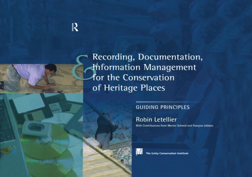 Recording Documentation And Information Management For The Conservation Of Heritage Places Robin Letellier