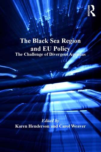 The Black Sea Region And Eu Policy The Challenge Of Divergent Agendas Karen Henderson
