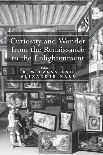 Curiosity And Wonder From The Renaissance To The Enlightenment Robert John Weston Evans
