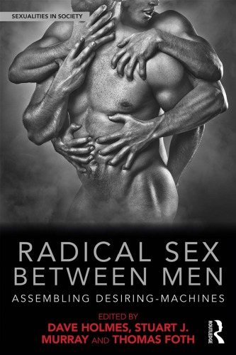 Radical Sex Between Men Assembling Desiringmachines First Edition Foth