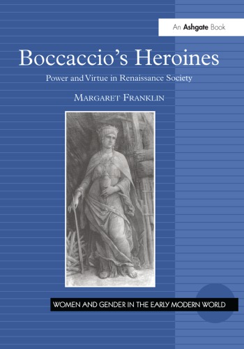 Boccaccios Heroines Power And Virtue In Renaissance Society Franklin