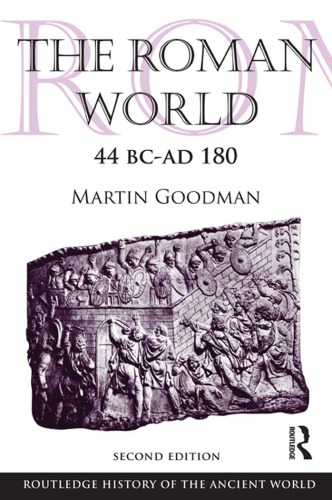 The Roman World 44 Bcad 180 2nd Ed Goodman Martin