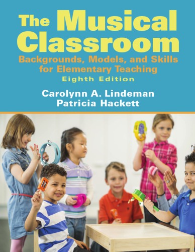 The Musical Classroom Backgrounds Models And Skills For Elementary Teaching Eighth Edition Hackett