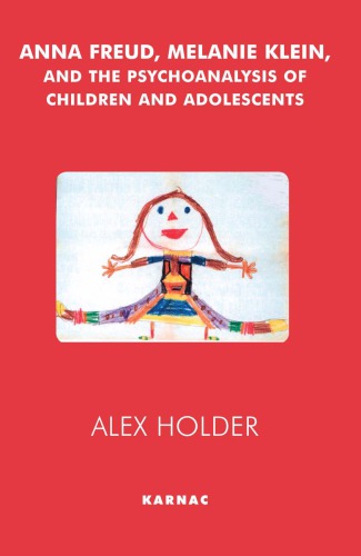 Anna Freud Melanie Klein And The Psychoanalysis Of Children And Adolescents Holder