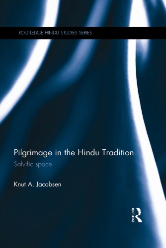 Pilgrimage In The Hindu Tradition Salvific Space Jacobsen Knut A