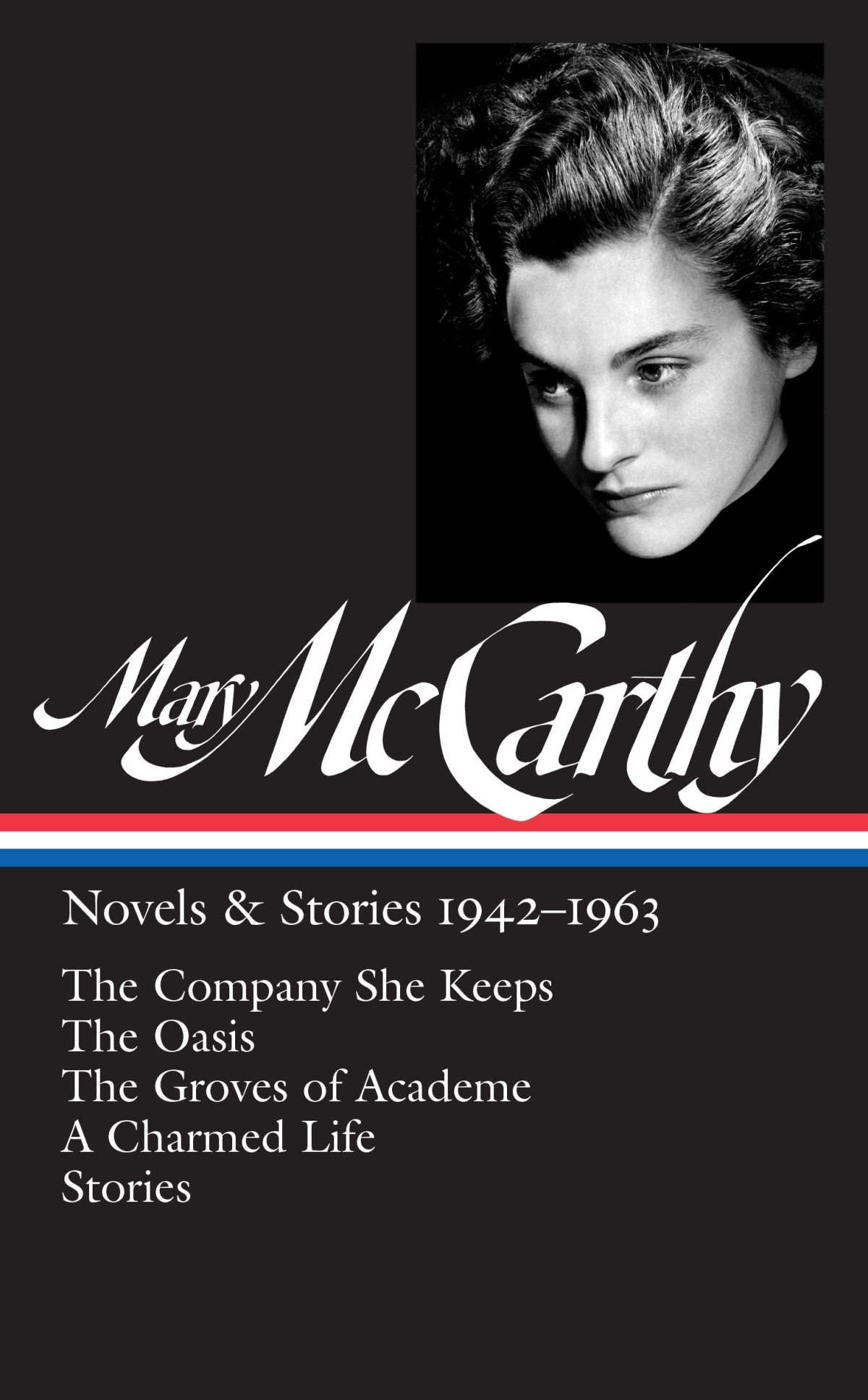 Mary Mccarthy Novels Stories 19421963 Loa 290 The Company She Keeps The Oasis The Groves Of Academe A Charmed Life Stories Library Of America Mary Mccarthy Edition Mary Mccarthy