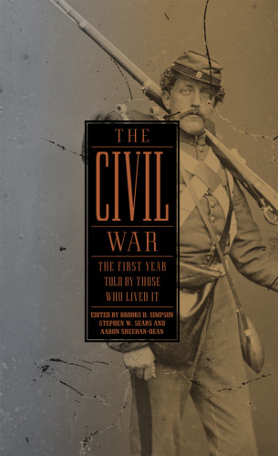 The Civil War The First Year Told By Those Who Lived It Brooks D Simpson
