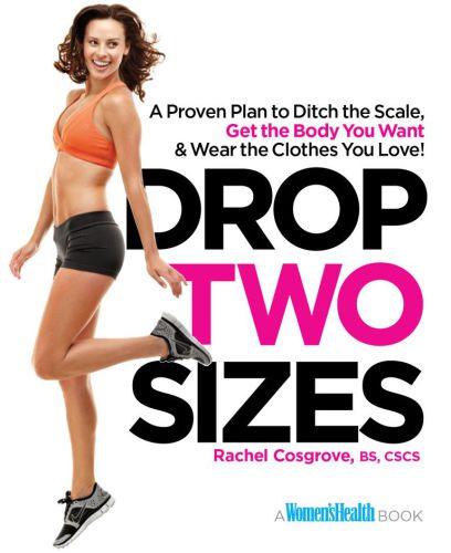 Drop Two Dress Sizes A Proven Plan To Ditch The Scale Get The Body You Want Wear The Clothes You Love Rachel Cosgrove